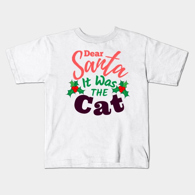 Dear Santa It Was The Cat Kids T-Shirt by Ms Ruth